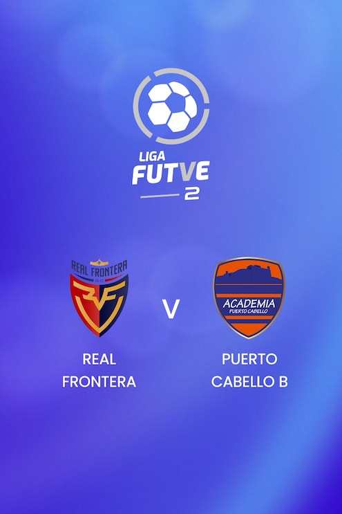 Real Frontera - Puerto Cabello B | Liga FUTVE 2 - 2025 | Match Complet