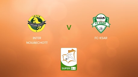 Inter Nouakchott - FC Ksar | Super D-1 2024/25 | Mauritanie | Match complet