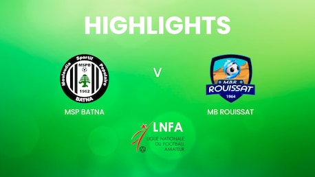 MSP Batna - MB Rouissat | Ligue 2 2024/25 | Algeria | Highlights