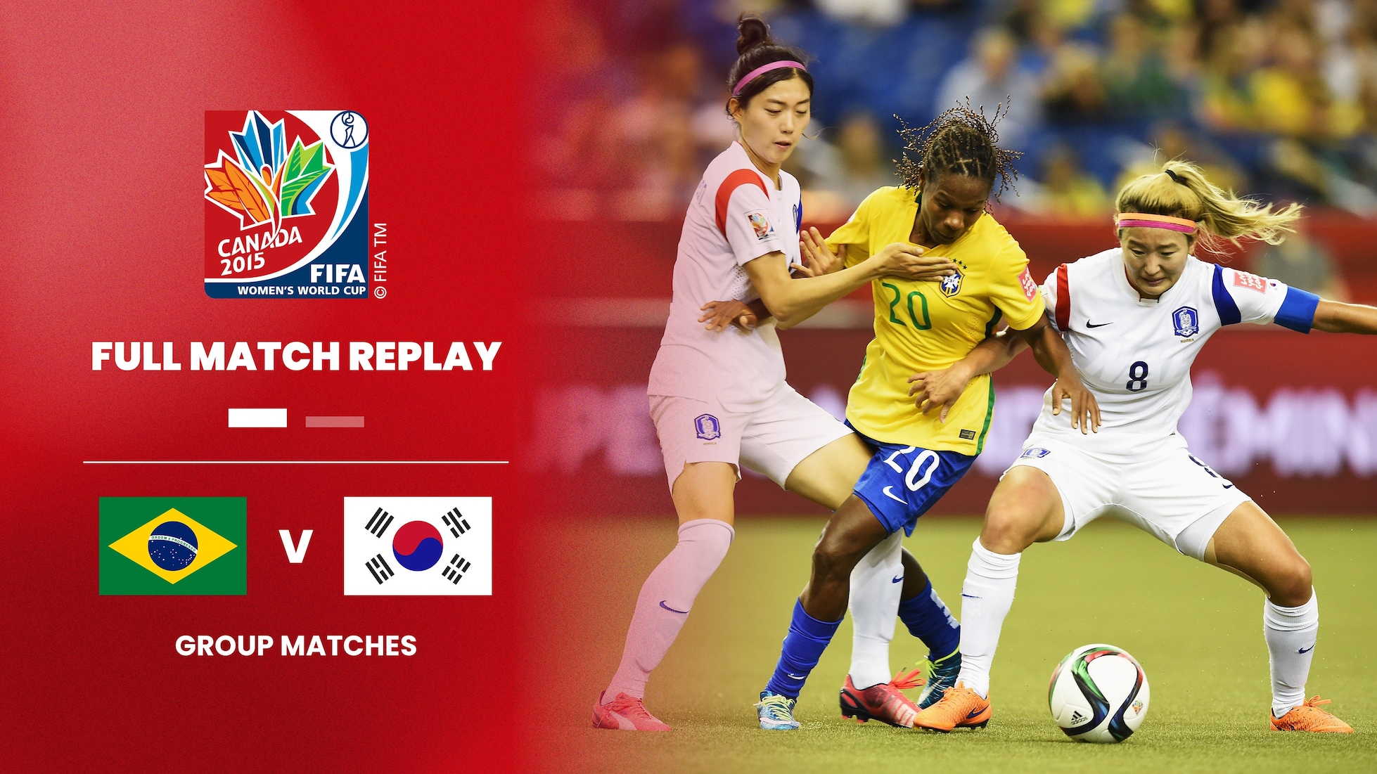 Brésil - République de Corée | Groupe E | Coupe du Monde Féminine de la FIFA, Canada 2015™ | Match complet