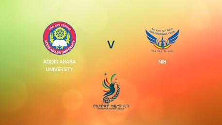 Addis Ababa University v NIB | Ethiopian Higher League 2024/2025 | Full Match Replay