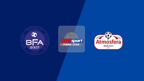 BFA - Atmosfera | Pirma Lyga 2025 | Match completo