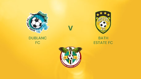 Dublanc FC v Bath Estate FC | DFA Premier League | Dominica | Full Match Replay