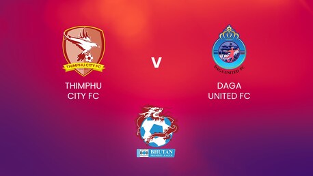 Thimphu City FC - Daga United FC | Bhutan Premier League | Spiel in voller Länge