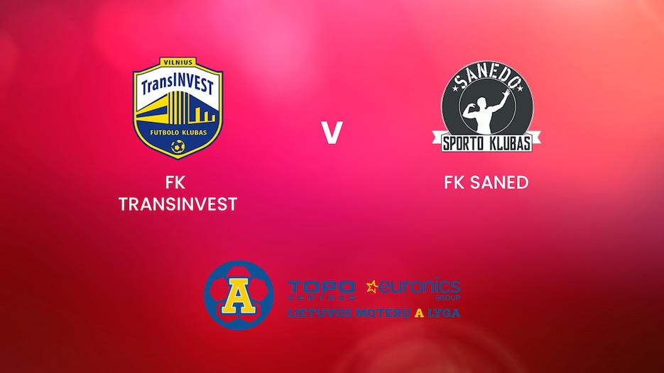 FK TransINVEST - FK Saned | TOPO centras euronics moterų A lyga | Jogo completo