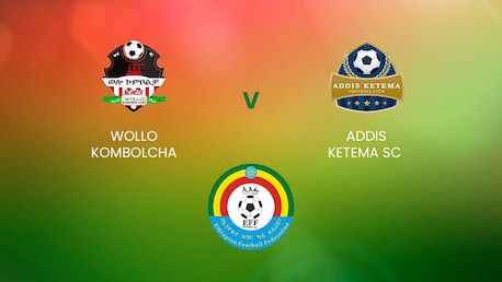 Wollo Kombolcha - Addis Ketema SC | Ethiopian Higher League | Match complet