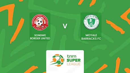 Songwe Border United - Moyale Barracks | TNM Super League 2025 | Match complet