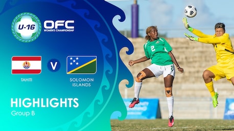 Tahiti v Solomon Islands | Group B | OFC U-16 Women's Championship | Highlights