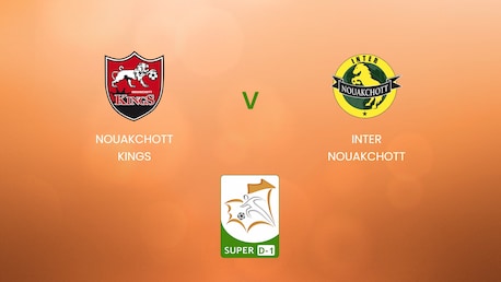 Nouakchott Kings - Inter Nouakchott | Super D-1 2024/25 | Mauritania | Match completo