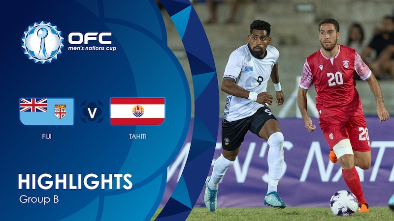 Fiji v Tahiti | Group B | OFC Men’s Nations Cup | Highlights