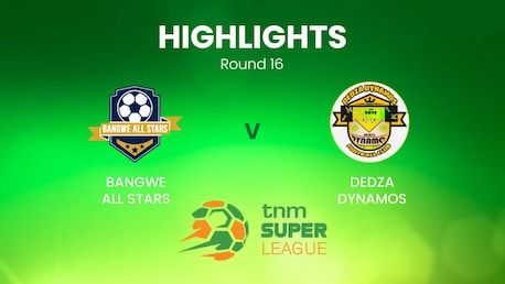 Bangwe All Stars x Dedza Dynamos | TNM Super League | Malawi | Melhores momentos