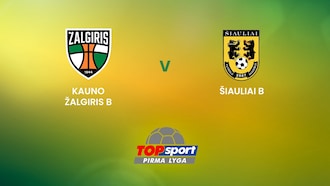 Kauno Žalgiris B - FA Šiauliai B | TOPsport Pirma lyga | Match Completo
