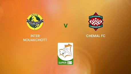 Inter Nouakchott v Chemal FC | Super D-1 | Mauritania | Match completo	