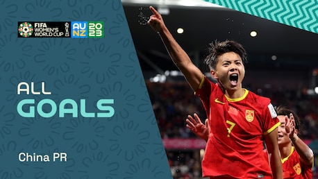 Repubblica Popolare Cinese | Tutti i gol | Coppa del Mondo femminile FIFA Australia & Nuova Zelanda 2023