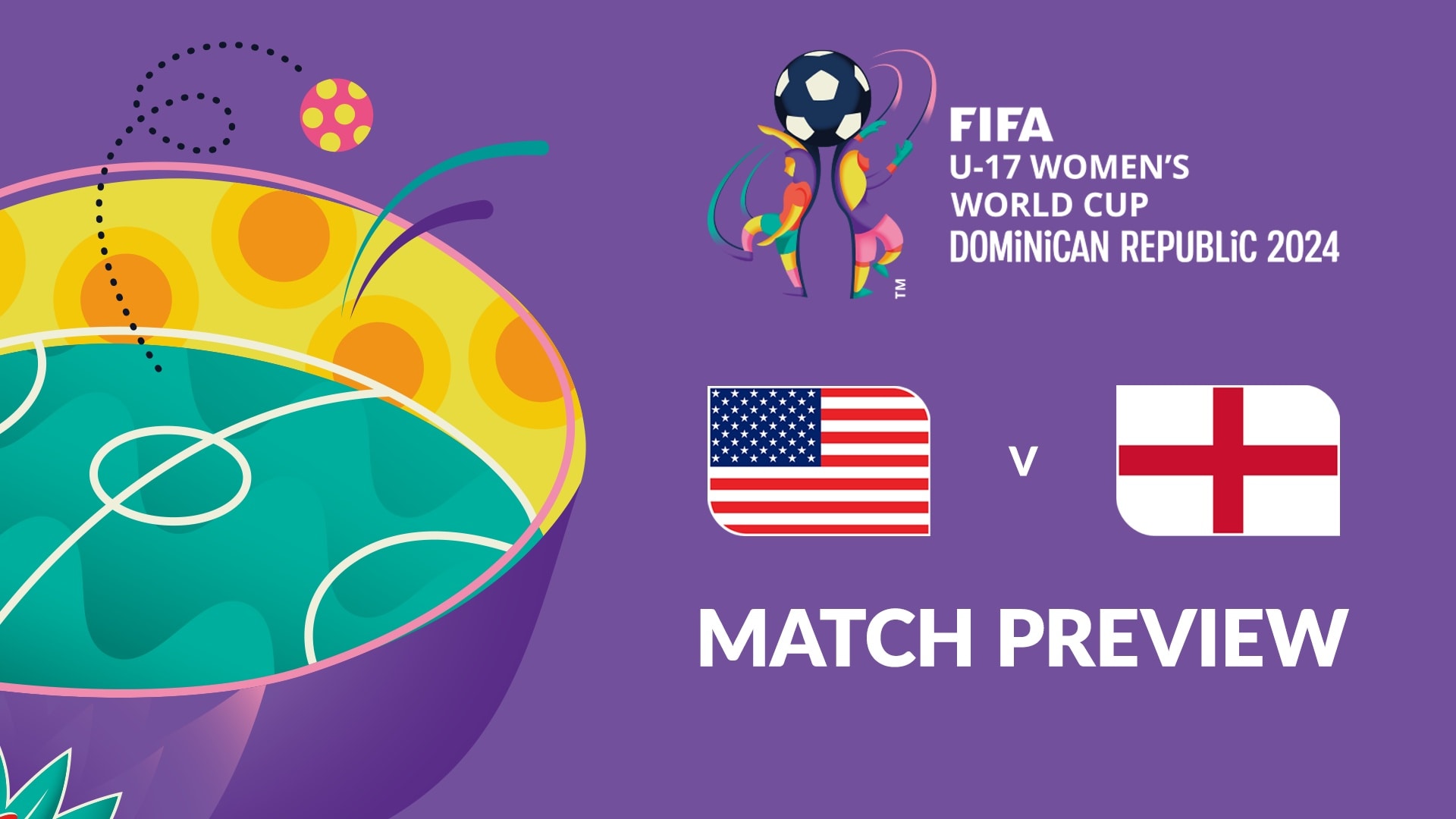 USA - England | Spiel um Platz drei | FIFA U-17-Frauen-Weltmeisterschaft Dominikanische Republik 2024™ | Vorschau