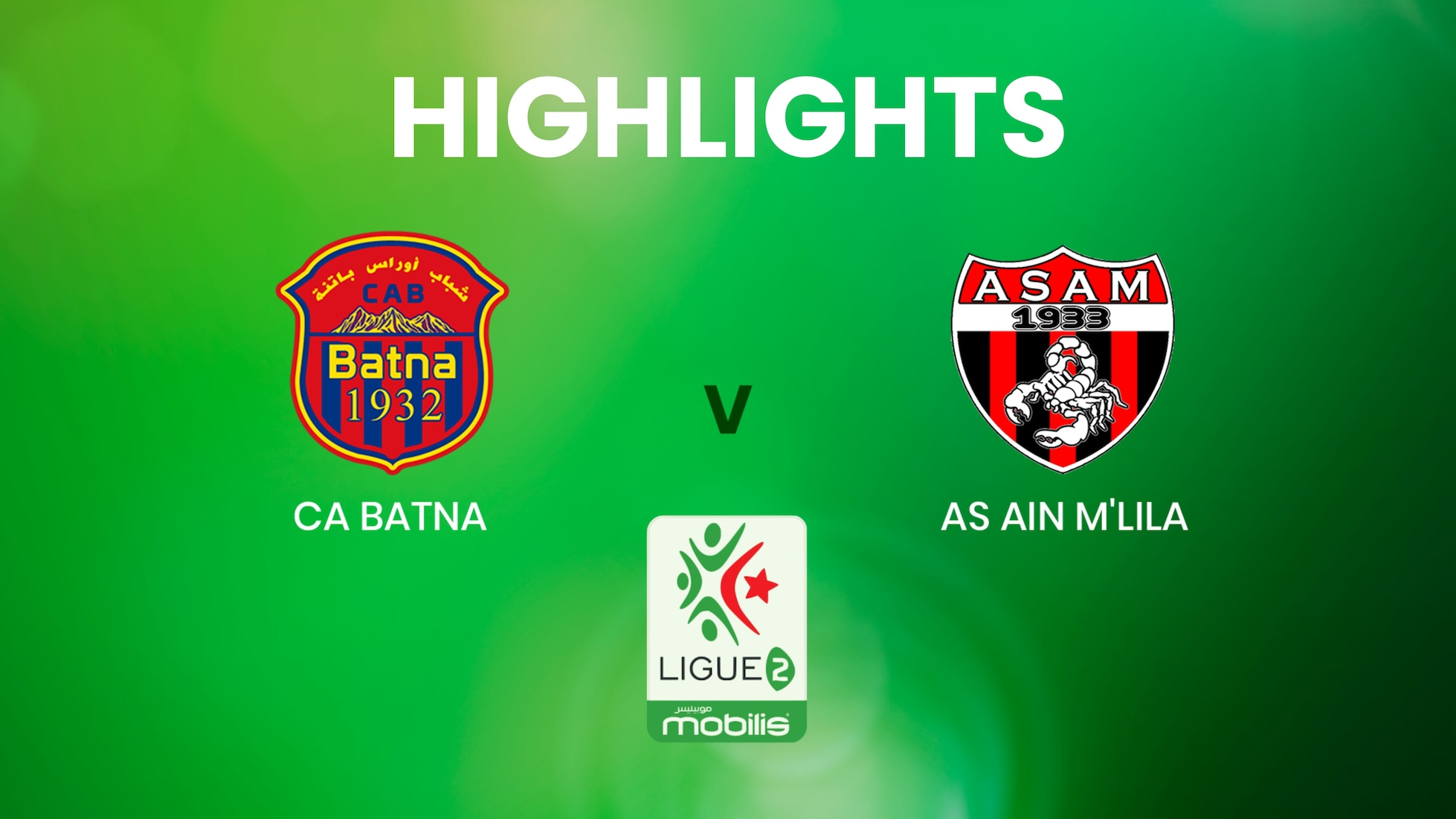 CA Batna v AS Ain M'lila | Ligue 2 | Algeria | Highlights