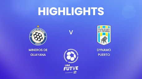 Mineros de Guayana - Dynamo Puerto | Liga FUTVE 2 - 2025 | Highlights