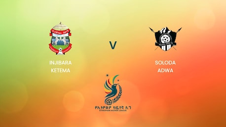Injibara Ketema v Soloda Adwa | Ethiopian Higher League 2024/2025| Full Match Replay