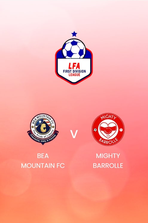 Bea Mountain FC - Mighty Barrolle | LFA First Division League 2024/25 | Match complet