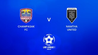 Champasak FC v Namtha United | Lao League 1 2024/25 | Full Match Replay
