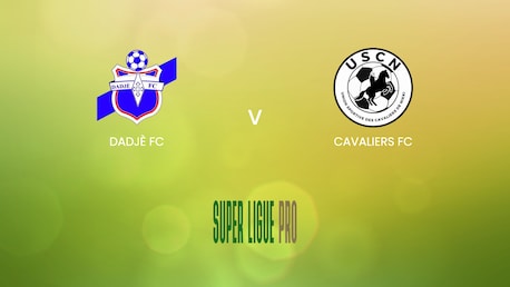 Dadjè FC v Cavaliers FC | Super Ligue Pro 2024/25 | Full Match Replay