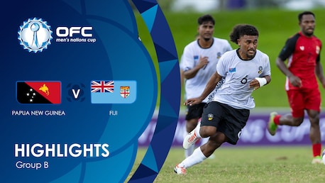 Papua-Neuguinea - Fidschi | Gruppe B | OFC Men’s Nations Cup | Highlights