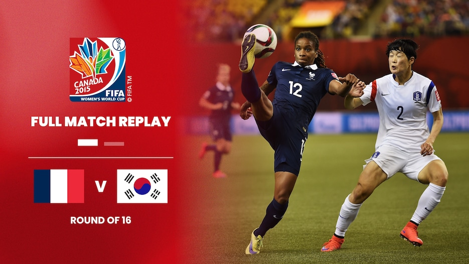France v Korea Republic | Round of 16 | FIFA Women's World Cup Canada 2015™ | Full Match Replay