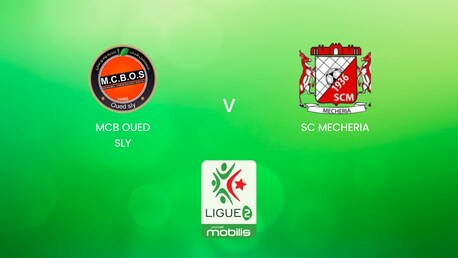 MCB Oued Sly - SC Mecheria | Ligue 2 2024/25 | Algerie | Match complet