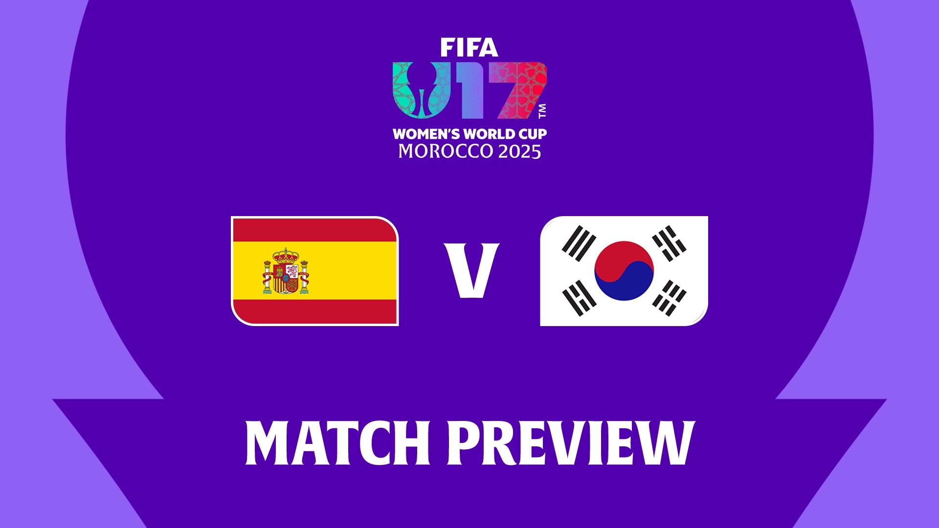 Spain v Korea Republic | Group E | FIFA U-17 Women's World Cup Morocco 2025™ | Match Preview