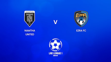 Namtha United x Ezra FC | Lao League 1 2024/25 | Jogo completo