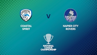 Coastal Spirit v Napier City Rovers | Men's National League Championship 2024 | Full match replay
