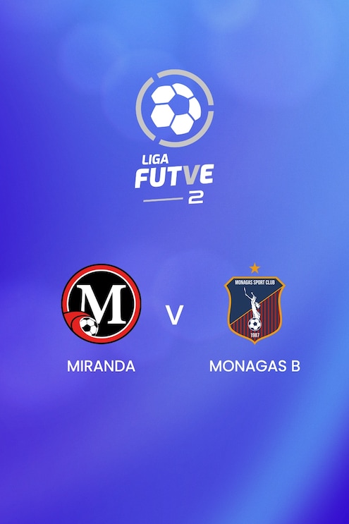 Miranda v Monagas B | Liga FUTVE 2 - 2025 | Full Match Replay