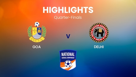 Goa v Delhi | Quarter-finals | Santosh Trophy | Highlights