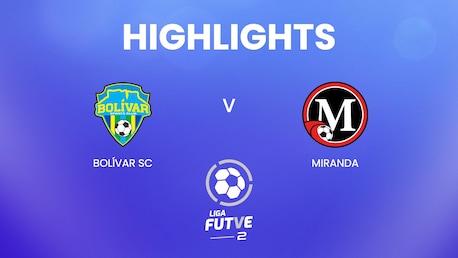 Bolívar SC vs Miranda | Liga FUTVE 2 - 2025 | Highlights