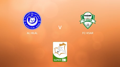 Al Hilal - FC Ksar | Super D-1 2024/25 | Match Completo