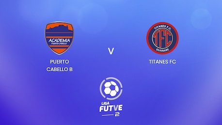 Puerto Cabello B v Titanes FC | Liga FUTVE 2 - 2025 | Full Match Replay