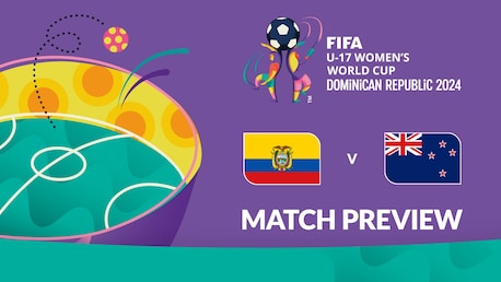 Ecuador v New Zealand | Group C | FIFA U-17 Women's World Cup Dominican Republic 2024™ | Match Preview