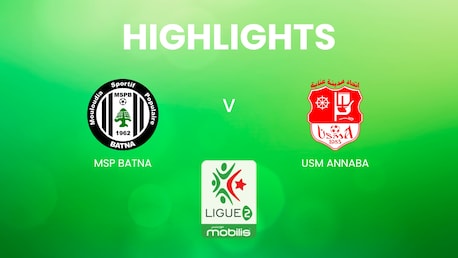 MSP Batna v USM Annaba | Ligue 2 2024/25 | Algeria | Highlights