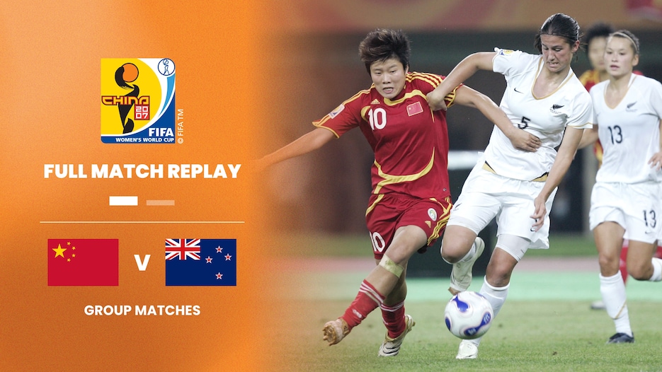 RP Chine - Nouvelle-Zélande | Groupe D | Coupe du Monde Féminine de la FIFA, Chine 2007™ | Match complet