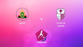 ASFAR - Itehad de Tanger | Championnat Féminin D1 2024-25 | Match complet