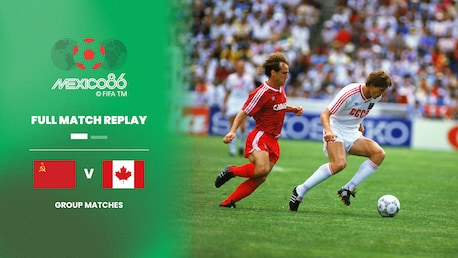Unione Sovietica - Canada | Gruppo C | Coppa del mondo FIFA Messico 1986 | Match completo