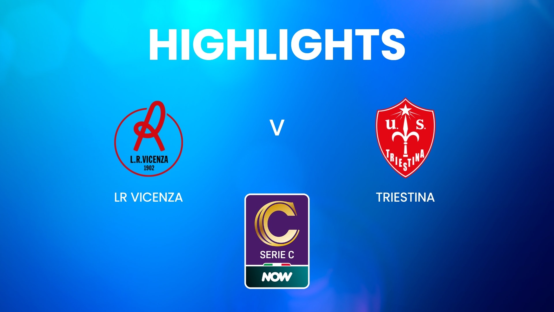 LR Vicenza vs Triestina | Serie C NOW | Highlights