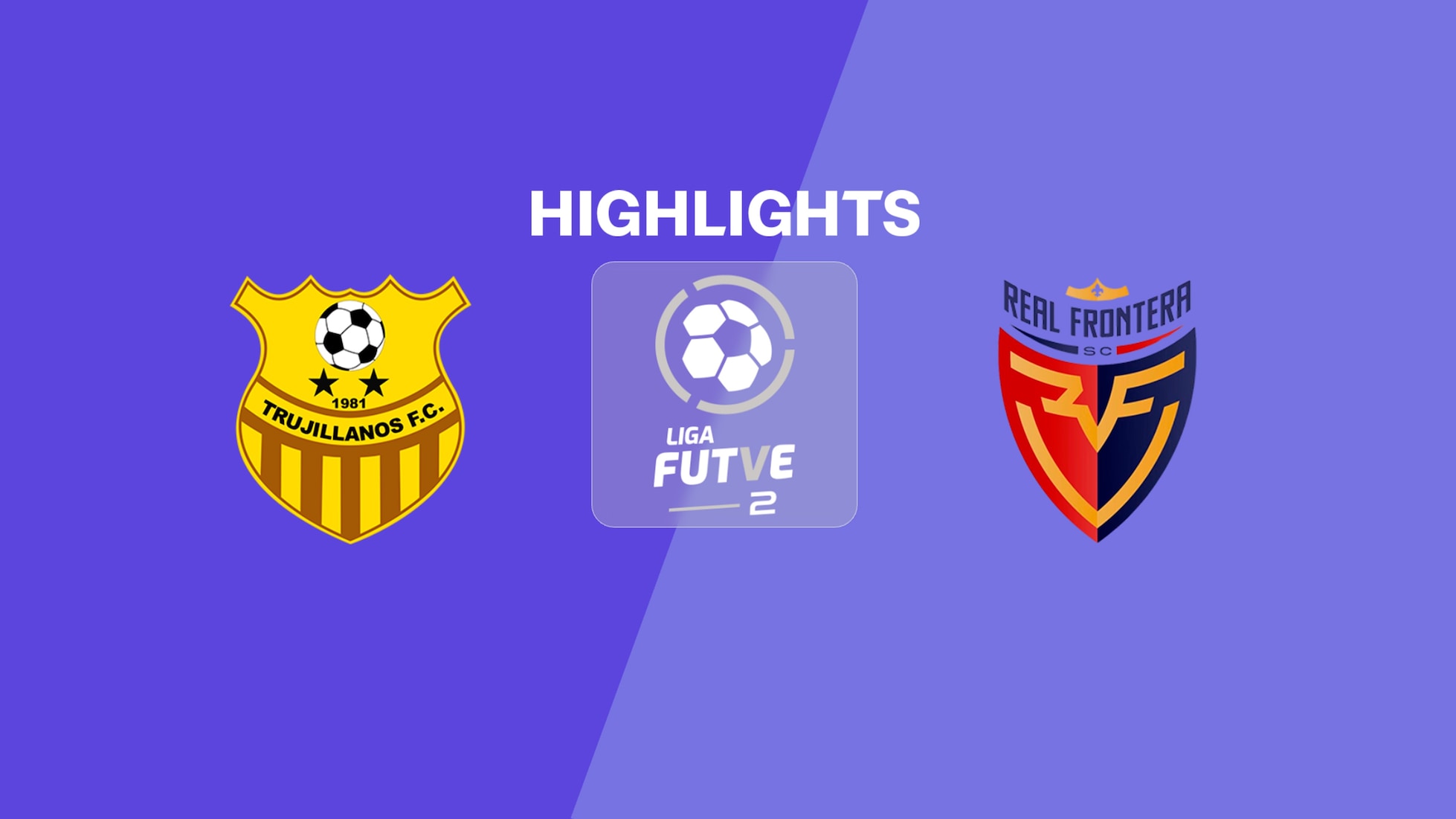Trujillanos FC - Real Frontera | Liga FUTVE 2 - 2025 | Résumé vidéo
