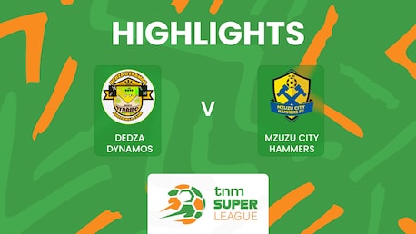 Dedza Dynamos FC v Mzuzu City Hammers FC | TNM Super League 2025 | Highlights
