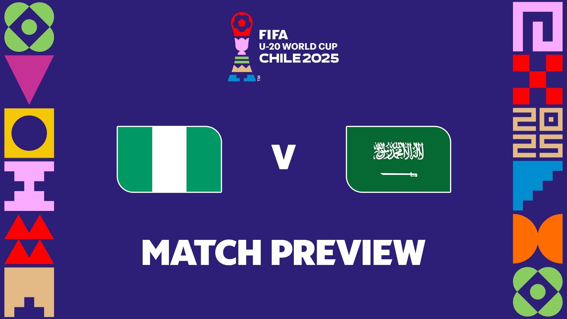 Nigeria v Saudi Arabia | Group F | FIFA U-20 World Cup Chile 2025™ | Match Preview