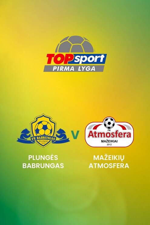 Plungės Babrungas - Mažeikių Atmosfera | TOPsport Pirma lyga | Match completo