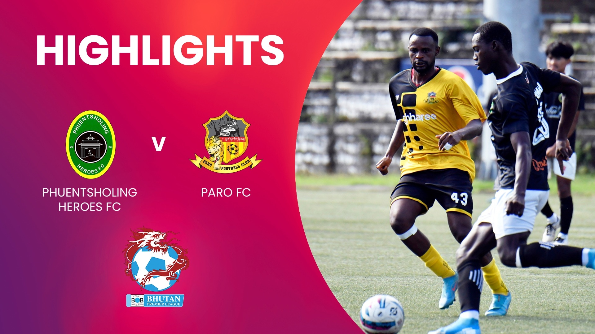 Phuentsholing Heroes FC - Paro FC | Bhutan Premier League | Highlights