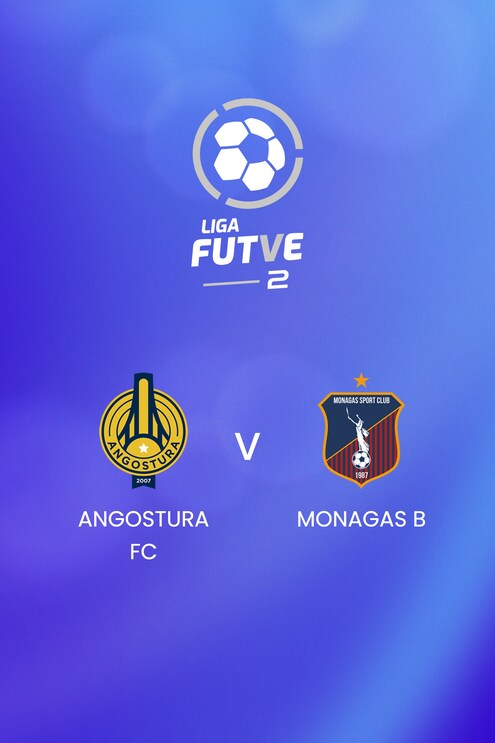 Angostura FC - Monagas B | Liga FUTVE 2 - 2025 | Match Complet