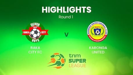 Baka City v Karonga United | TNM Super League | Malawi | Highlights