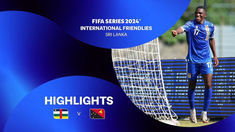 République centrafricaine - Papouasie-Nouvelle-Guinée | FIFA Series 2024 Sri Lanka™ | Résumé vidéo